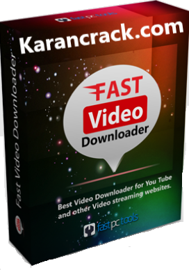 Fast Video Downloader Full Crack Karancrack.com